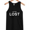 lets get lost tanktop