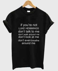 luke hemmings tshirt quotes shirt T shirt