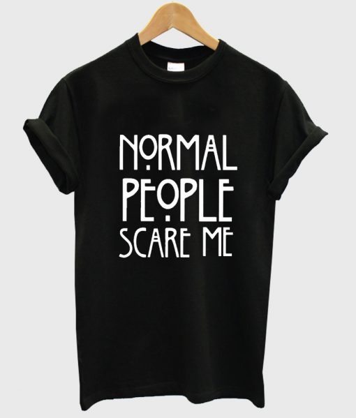 normal people scare me shirt black