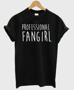 professional fangirl shirt