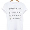 sorry i'm late t shirt