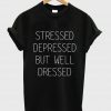 stressed depressed but well dressed shirt black