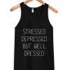 stressed depressed but well dressed tanktop black