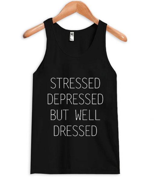 stressed depressed but well dressed tanktop black