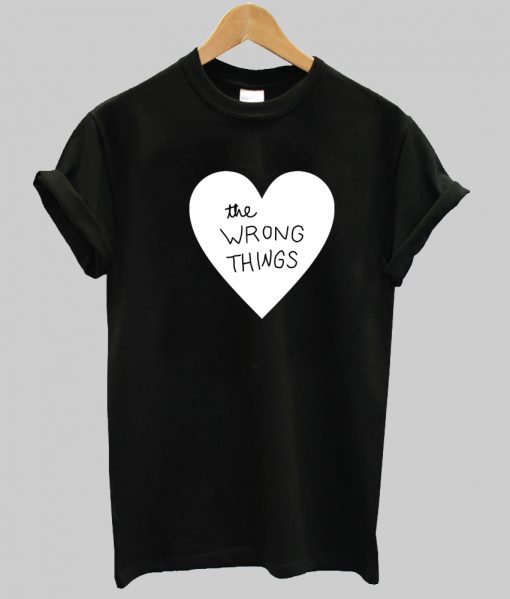 the wrong things tshirt