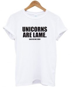 unicorns are lame shirt