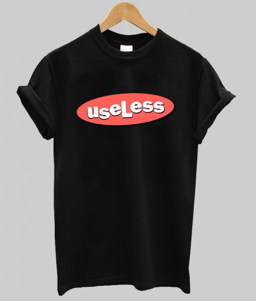 useless tshirt