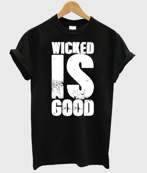 wicked is good tshirt