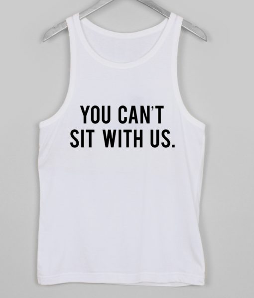 you cant sit with us tanktop