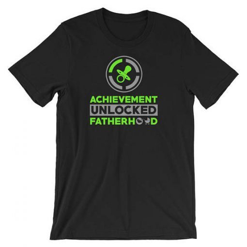 Achievement Unlocked Fatherhood T-Shirt