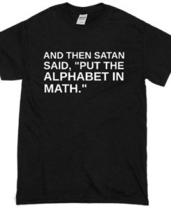 And Than Satan Said Unisex T-Shirt