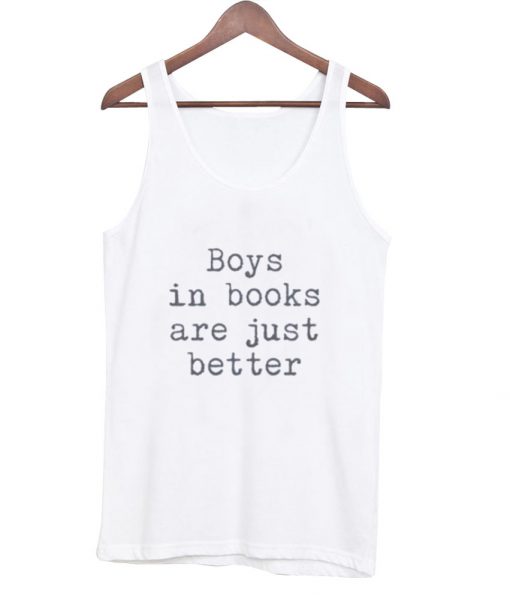 Boys in books are just better tanktop