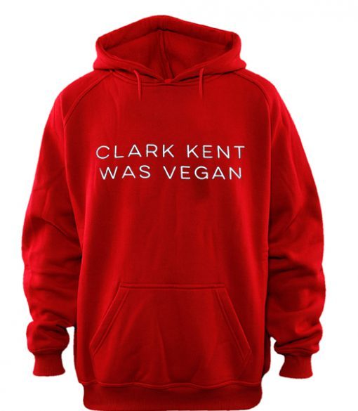 Clark Kent was Vegan Hoodie