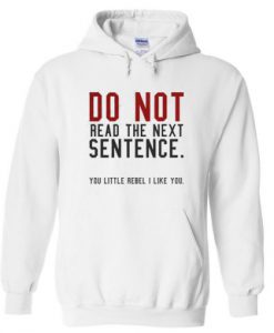 Do Not Read The Next Sentence Hoodie