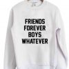 FRIENDS FOREVER BOYS WHATEVER SWEATSHIRT