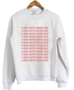 Hotline bling Sweatshirt