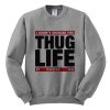 I didn't choose the thug life it chose me sweatshirt