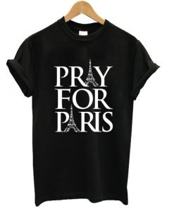 Pray For Paris shirt tshirt france french god anti-terror tshirt