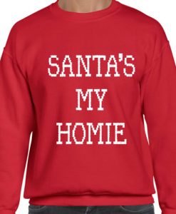 Santa's My Homie - Ugly Christmas sweatshirt