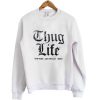 Thug life sweatshirt