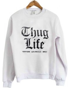 Thug life sweatshirt