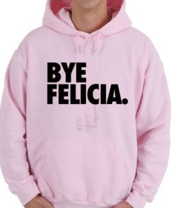 bye felicia hoodie