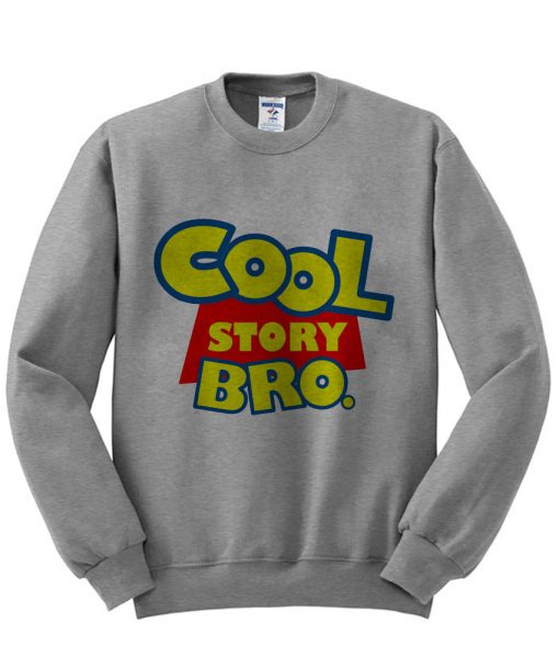 cool story bro sweatshirt