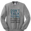 don't talk to me sweatshirt