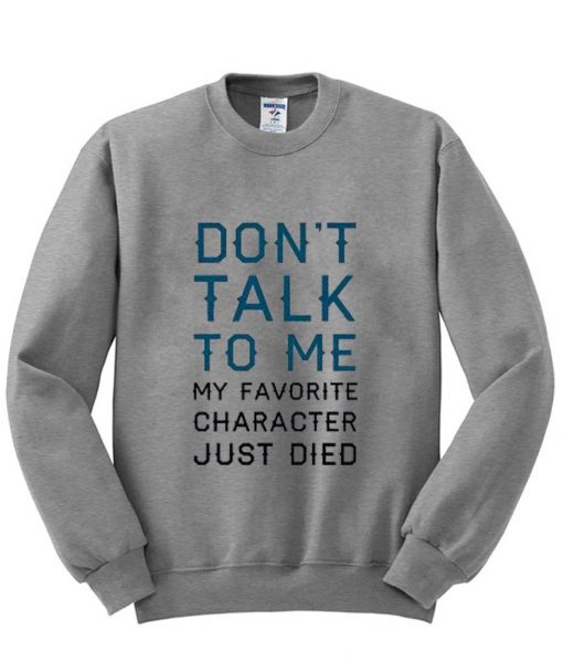 don't talk to me sweatshirt