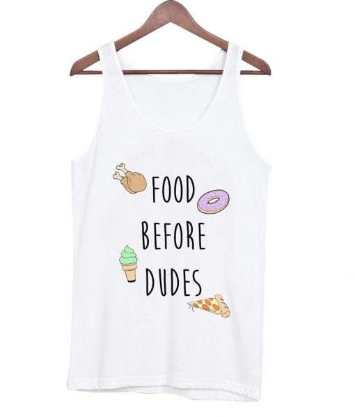 food before dudes tanktop