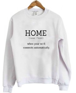 home when your wifi connect automatically sweatshirt