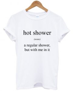 hot shower noun shirt