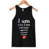 i am who i am and your approval is beyond irrelevant tanktop