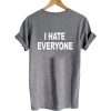 i hate everyone back tshirt