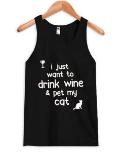 i just want to drink wine and pet my cat tanktop