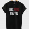 i like pizza and you tshirt