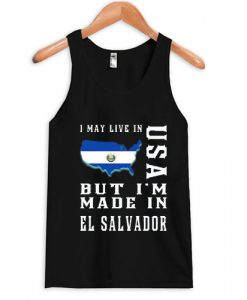 i may live in usa but i'm made in el salvador tanktop