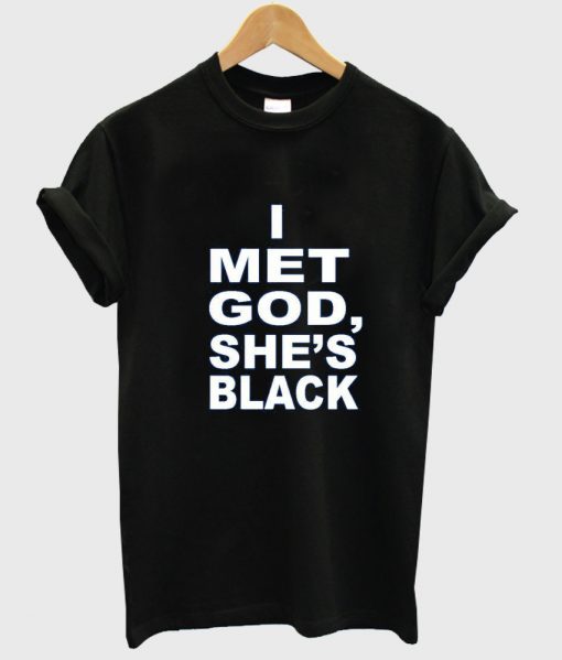 i met god she's black tshirt