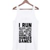 i run because i know that i would have been Tank top