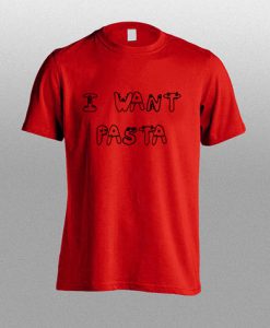 i want pasta tshirt