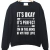 it's okey it's perfect sweatshirt