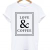 love and coffee tshirt