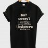 me crazy tshirt