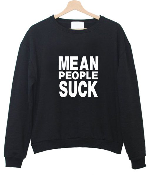 mean people suck sweatshirt