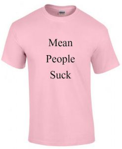 mean people suck tshirt