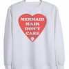 mermaid hair don't care sweatshirt