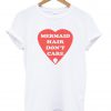 mermaid hair don't care tshirt