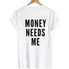 money needs more back shirt