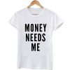 money needs more font tshirt