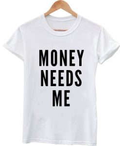 money needs more font tshirt